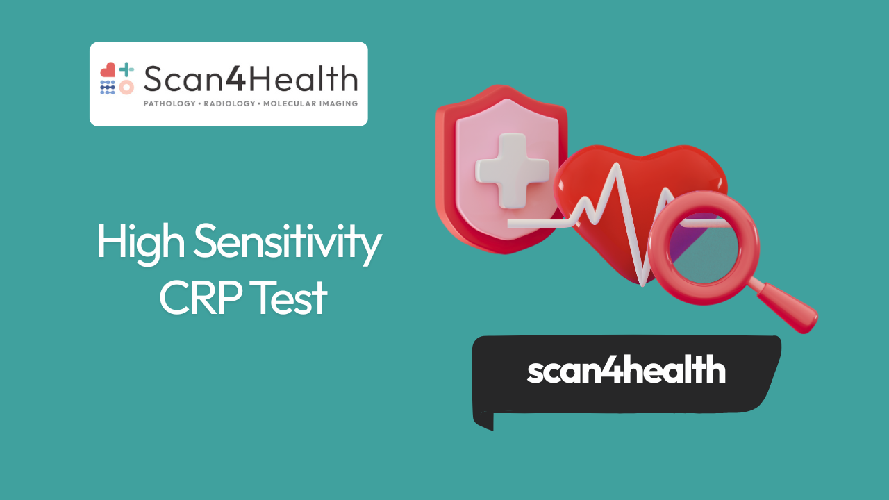 High Sensitivity CRP Test - Scan4Health Diagnostics Gurgaon - NABH Approved