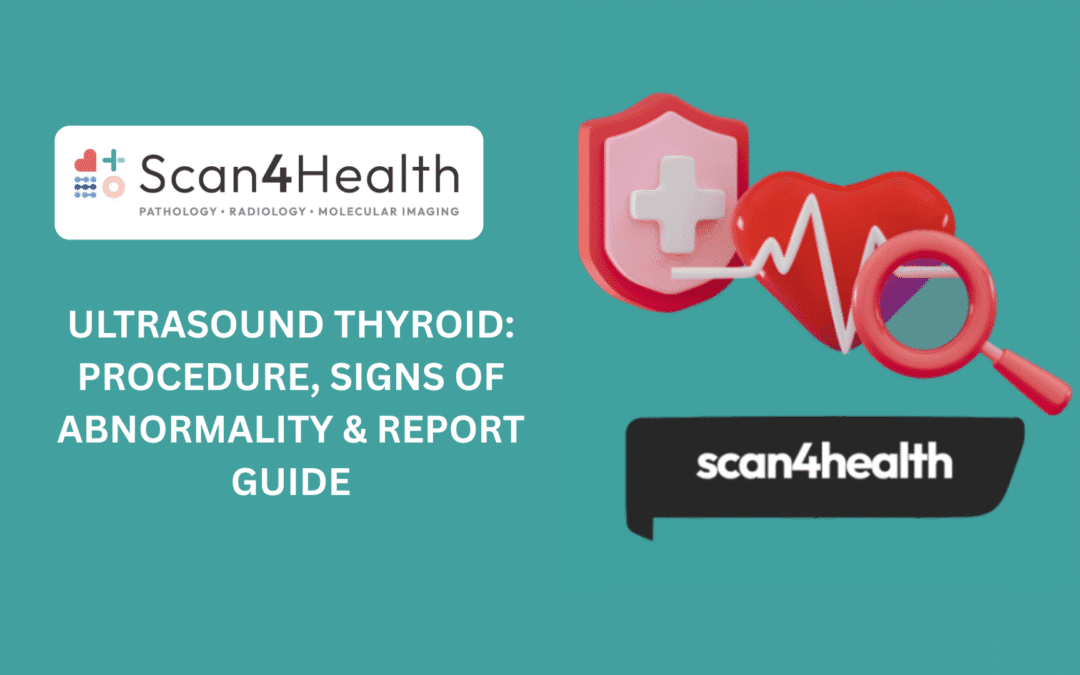 Ultrasound Thyroid Procedure, Signs of Abnormality & Report Guide