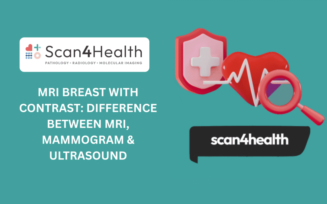 MRI Breast With Contrast: Difference Between MRI, Mammogram & Ultrasound