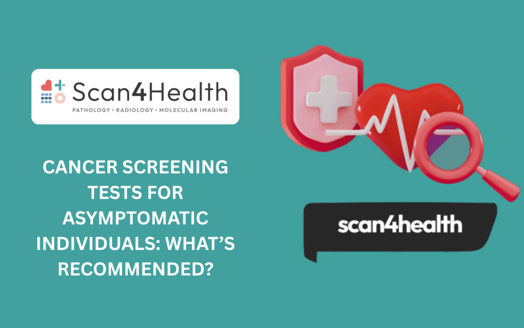 Cancer Screening Tests for Asymptomatic Individuals: What’s Recommended