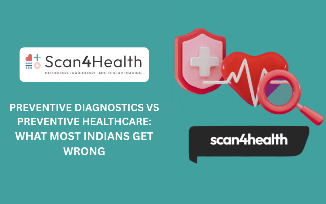 Preventive Diagnostics vs Preventive Healthcare: What Most Indians Get Wrong
