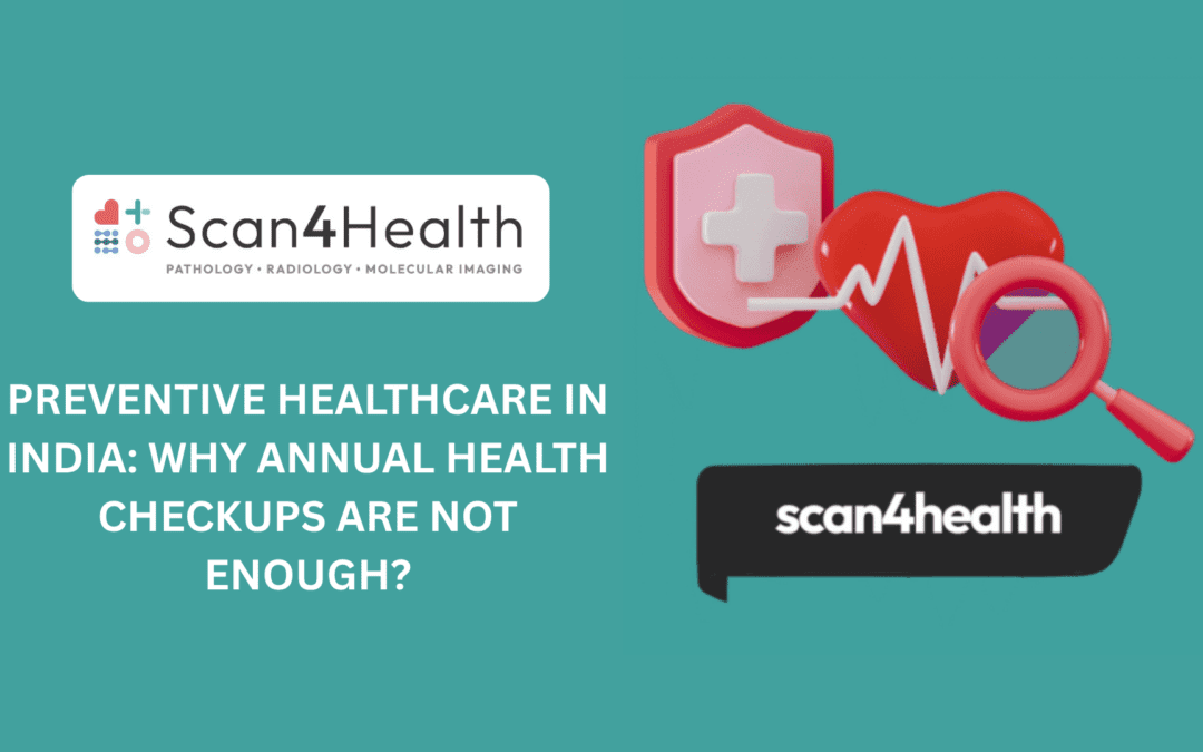 Preventive Healthcare in India: Why Annual Health Checkups Are Not Enough